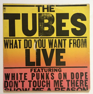 The Tubes - What Do You Want From Live (2LP)