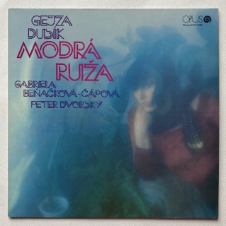 Gejza Dusík, Gabriela Beňačková-Čápová, Peter Dvorský - Modrá ruža (LP)