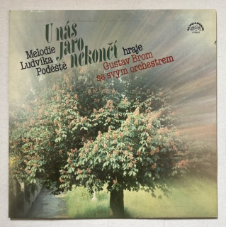 Gustav Brom se svým orchestrem - U nás jaro nekončí - Melodie Ludvíka Podéště (LP)
