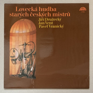 J. Družecký | J. Vent | P. Vranický - Lovecká hudba starých českých mistrů (LP)