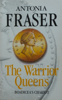 Fraser, Antonia - The Warrior Queens: Boadicea's Chariot (anglicky)