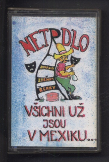 Netrdlo - Všichni už jsou v Mexiku... (MC)