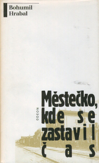 Hrabal, Bohumil - Městečko, kde se zastavil čas