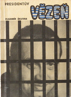 Škutina, Vladimír - Prezidentův vězeň