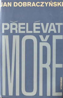 Dobraczynski, Jan - Přelévat moře
