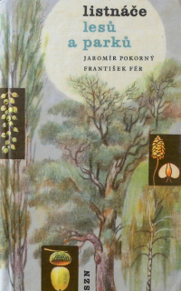 Pokorný, Jaromír; Fér František - Listnáče lesů a parků