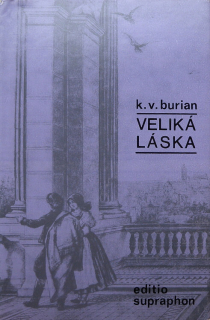 Burian, Karel Vladimír - Veliká láska (Rapsódie o životě Bedřicha Smetany)
