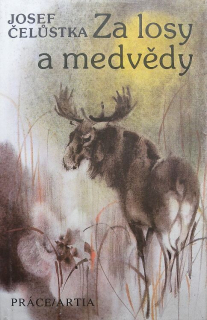 Čelůstka, Josef - Za losy a medvědy