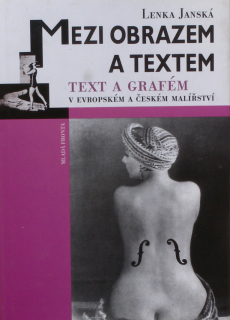Jánská, Lenka - Mezi obrazem a textem (text a grafém v evropském a českém malířství)