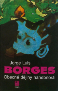 Borges, Jorge Luis - Obecné dějiny hanebnosti