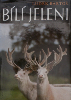 Bartoš, Luděk - Bílí jeleni