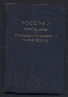 Jindra, Jaroslav; Šubert, Engelbert - Ročenka průmyslového a živnostenského dorostu na školní rok 1932/33