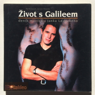 Kučera, Ilja ml.; Panenka, Jaroslav - Život s Galileem - deník muzikálu Janka Ledeckého