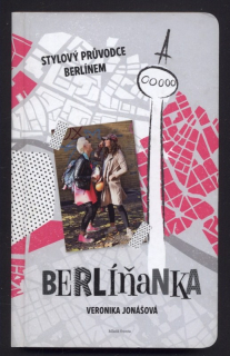 Jonášová, Veronika - Berlíňanka - stylový průvodce Berlínem