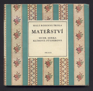 Klímová-Fügnerová, Mirka - Malá rodinná škola: Mateřství