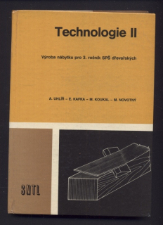 Uhlíř, A.; Kafka, E.; Koukal, J. - Technologie II - Výroba nábytku pro 3. ročník SPŠ dřevařských