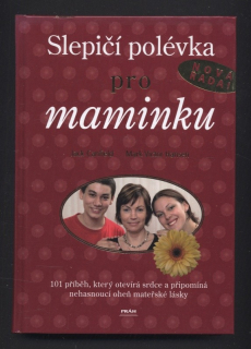 Canfield, Jack; Hansen, Mark Victor - Slepičí polévka pro maminku