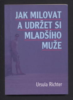 Richter, Ursula - Jak milovat a udržet si mladšího muže