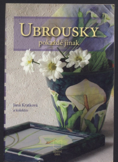 Kratková, Jana a kol. - Ubrousky pokaždé jinak