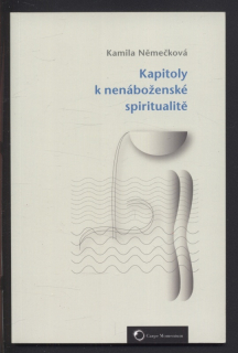 Němečková, Kamila - Kapitoly k nenáboženské spiritualitě