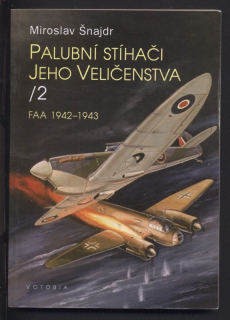 Šnajdr, Miroslav - Palubní stíhači Jeho Veličenstva 2 - FAA 1942-1943