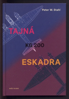 Stahl, Peter W. - Tajná eskadra KG 200