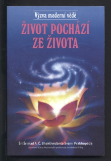 Šrí Šrímad A. Č. Bhaktivedanta Swami Prabhupada - Život pochází ze života