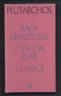 Plutarchos - Rady manželské, Útěcha ženě, O lásce