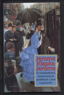 Jerome, Klapka Jerome - O manželkách, hostinských, andělech i jiná vyprávění