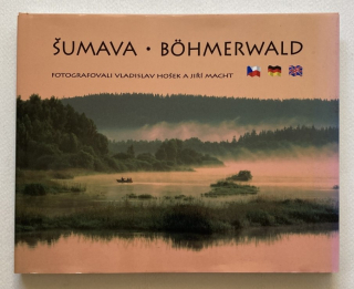 Hošek, Vladislav; Macht, Jiří - Šumava / Böhmerwald
