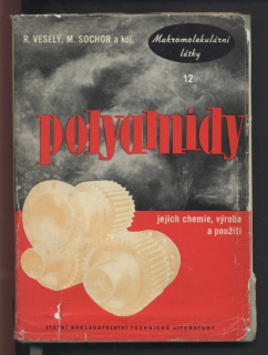 Veselý, Rudolf; Sochor, Miroslav a kol. - Polyamidy, jejich chemie, výroba a použití