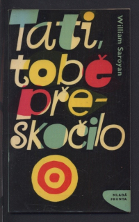 Saroyan, William - Tati, tobě přeskočilo