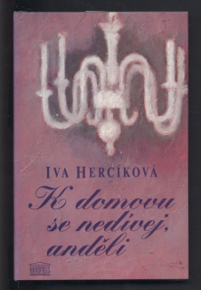 Hercíková, Iva - K domovu se nedívej, anděli