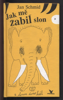 Schmid, Jan - Jak mě zabil slon