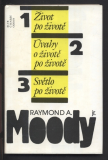 Moody, Raymond A. - Život po životě / Úvahy o životě po životě / Světlo po životě