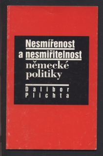 Plichta, Dalibor - Nesmířenost a nesmiřitelnost německé politiky