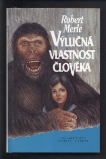Merle, Robert - Výlučná vlastnost člověka