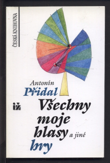 Přidal, Antonín - Všechny moje hlasy a jiné hry