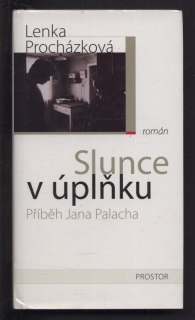 Procházková, Lenka - Slunce v úplňku - Příběh Jana Palacha