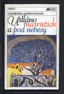 Smetanová, Jindřiška - Ustláno na růžích a pod nebesy