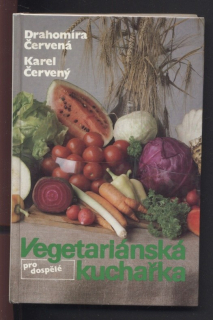 Červená, Drahomíra; Červený, Karel - Vegetariánská kuchařka pro dospělé