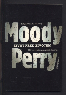 Moody, Raymond A. jr.; Perry, Paul - Život před životem