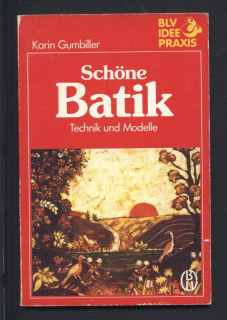 Gumbiller, Karin - Schöne Batik - Technik und Modelle (německy)