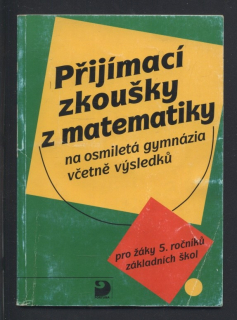 Přijímací zkoušky z matematiky na osmiletá gymnázia včetně výsledků pro žáky 5. ročníků základních škol