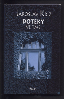 Kříž, Jaroslav - Doteky ve tmě