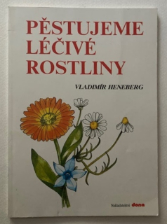 Heneberg, Vladimír - Pěstujeme léčivé rostliny