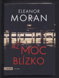 Moran, Eleanor - Až moc blízko