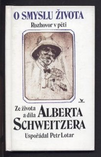 Lotar, Petr - O smyslu života - Ze života a díla Alberta Schweitzera