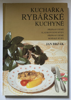 Brzák, Jan - Kuchařka rybářské kuchyně