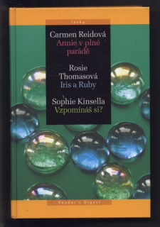 Reidová, Carmen; Thomasová, Rosie; Kinsella, Sophie - Annie v plné parádě; Iris a Ruby; Vzpomínáš si?